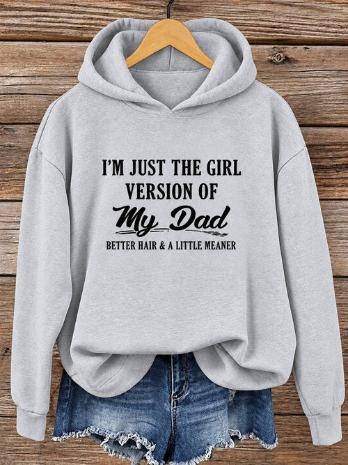 I'm Just The Girl Version Of My Dad Hoodie